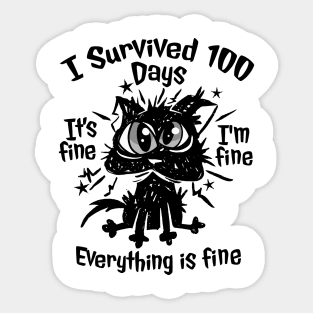 100th Day of School - It's fine I'm fine, everything is fine Sticker